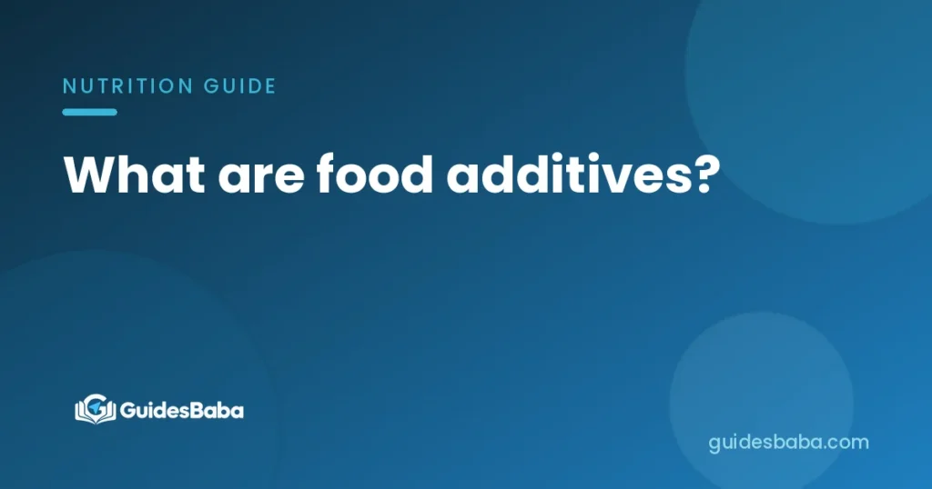 What are food additives?