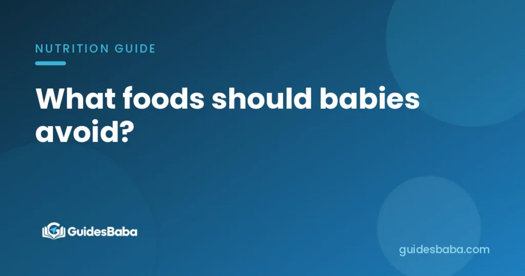 What foods should babies avoid?