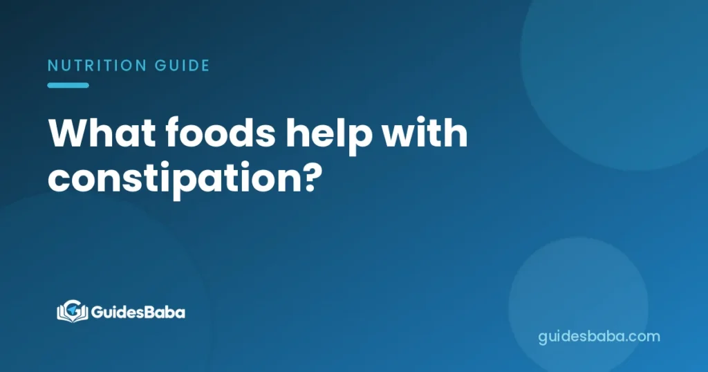 What foods help with constipation?