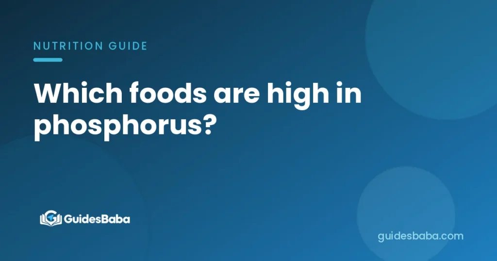Which foods are high in phosphorus?