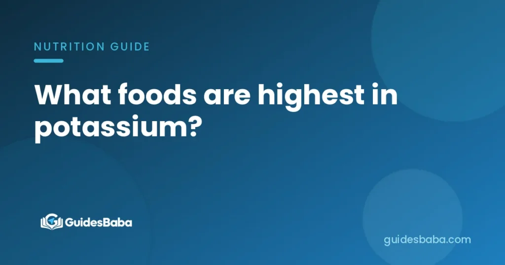 What foods are highest in potassium?