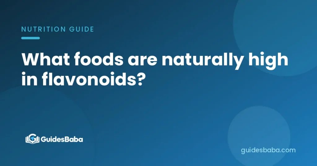What foods are naturally high in flavonoids?