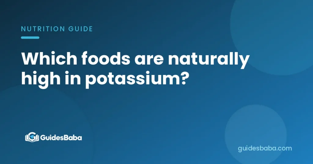 Which foods are naturally high in potassium?