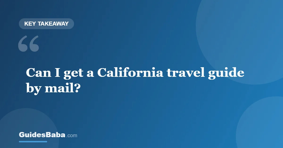 Can I Get a California Travel Guide by Mail? — GuidesBaba