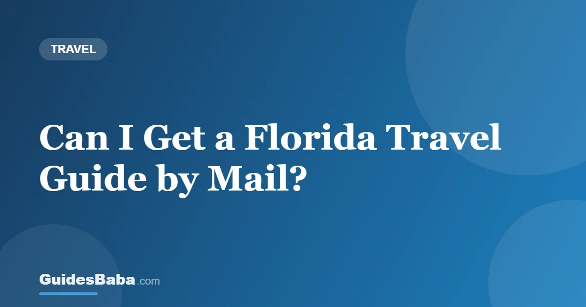 Can I Get a Florida Travel Guide by Mail? — GuidesBaba