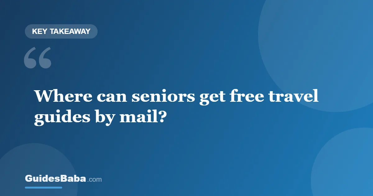 Where Can Seniors Get Free Travel Guides by Mail? — GuidesBaba