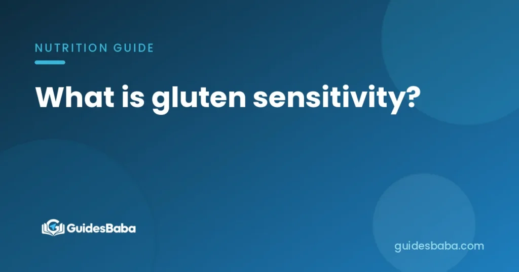 What is gluten sensitivity?