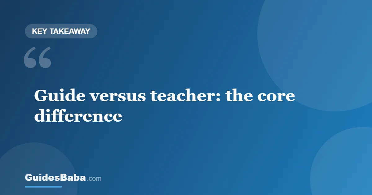 Guide vs Teacher: What Is the Difference? — GuidesBaba