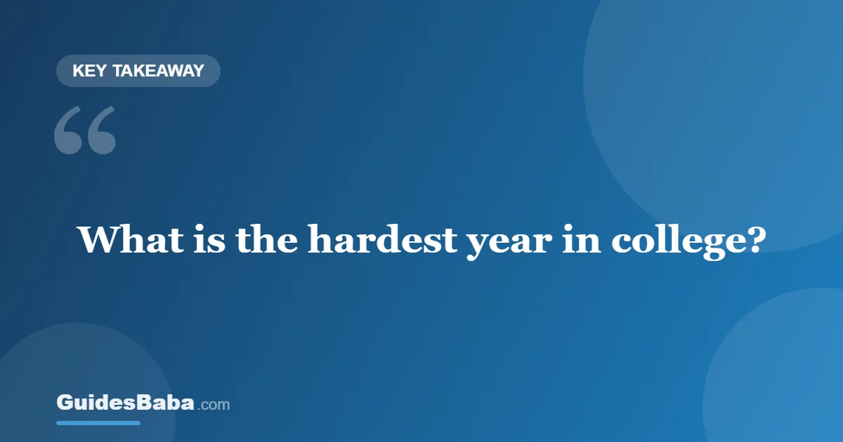 What Is the Hardest Year in College? — GuidesBaba