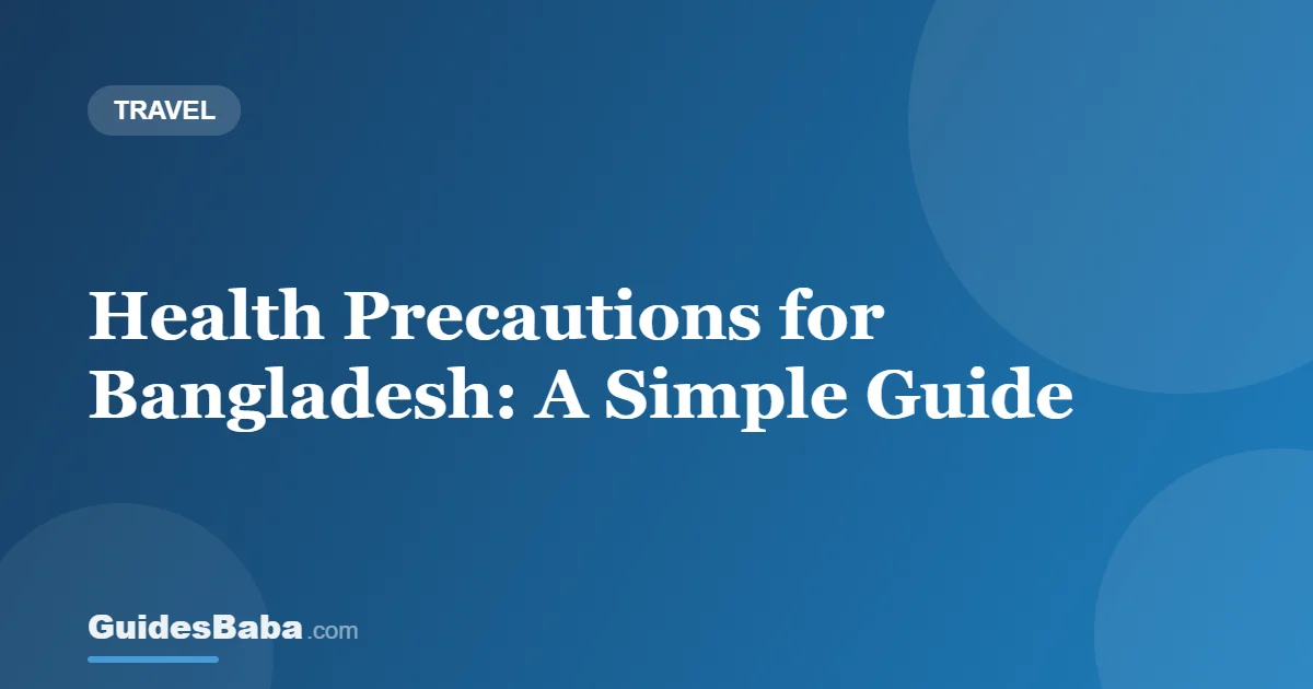 Health Precautions for Bangladesh: A Simple Guide — GuidesBaba