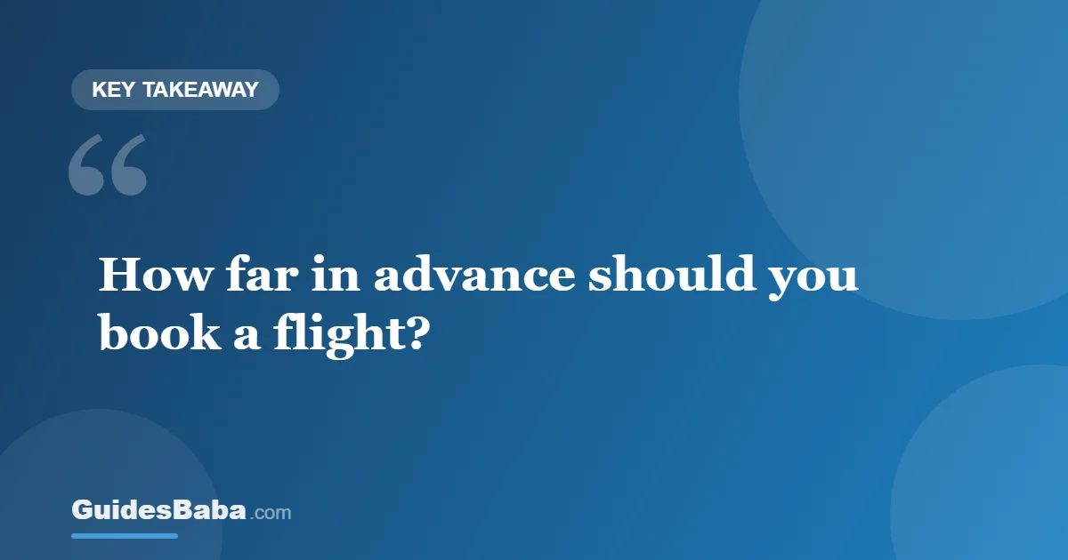 How Far in Advance Should You Book a Flight? — GuidesBaba
