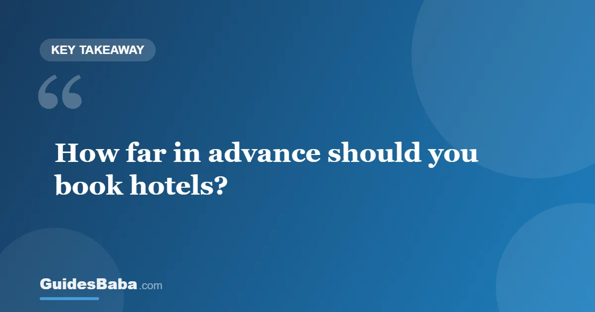 How Far in Advance Should You Book Hotels? — GuidesBaba