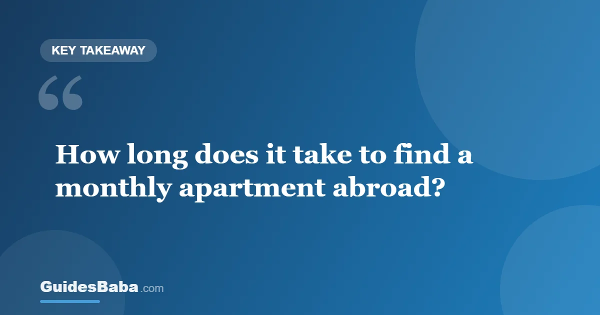 How long does it realistically take to find and sign a monthly apartment abroad? — GuidesBaba