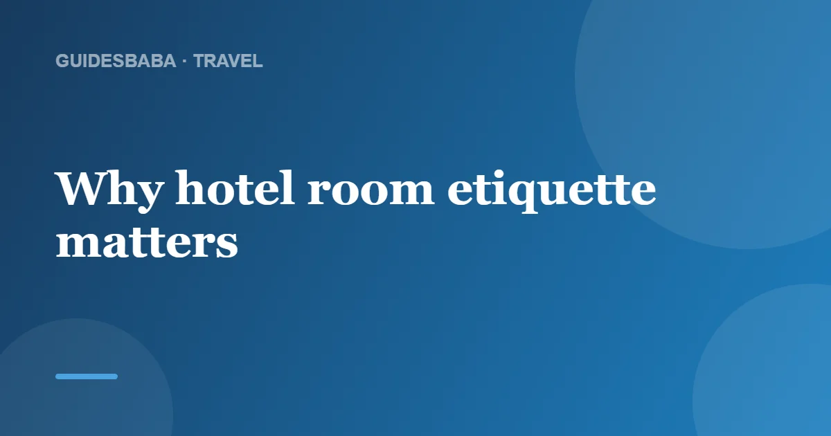 How messy should you leave a hotel room? — GuidesBaba