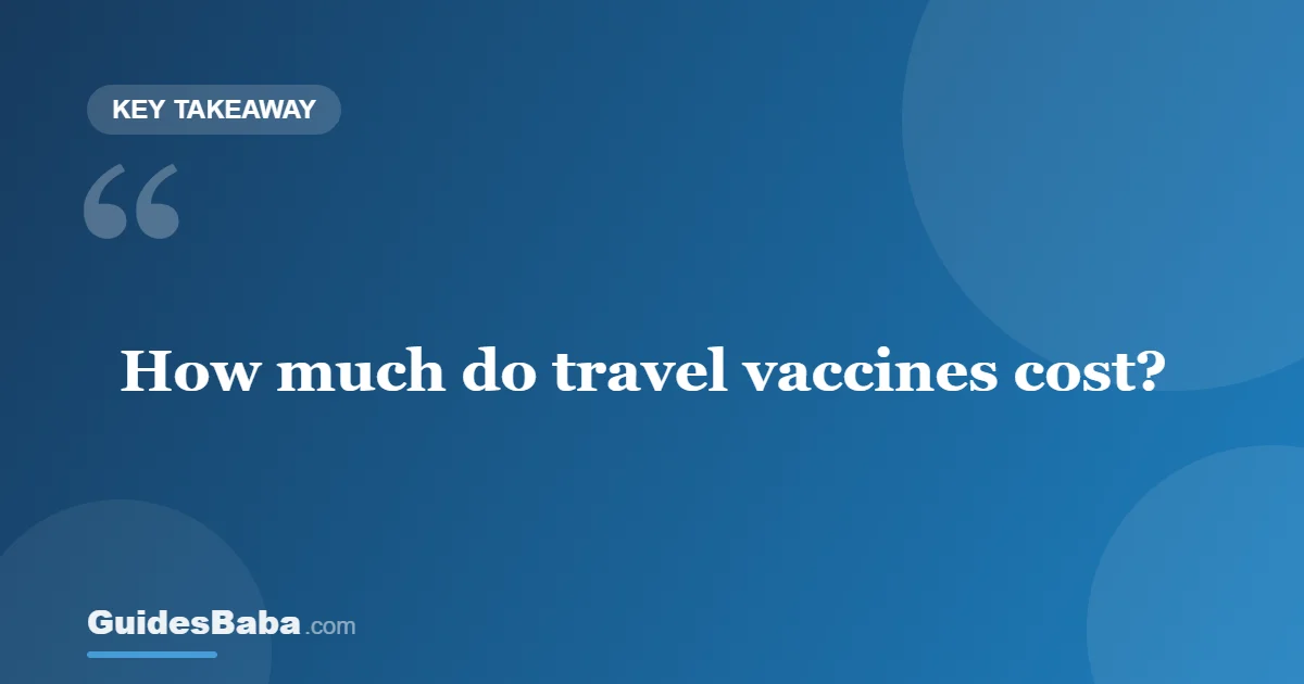 How Much Do Travel Vaccines Cost? — GuidesBaba