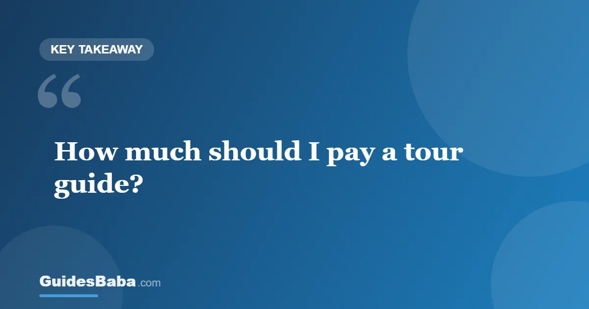How Much Should I Pay a Tour Guide? — GuidesBaba