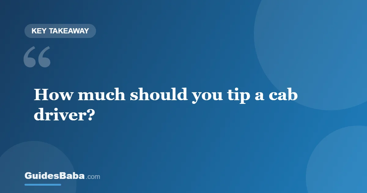 How Much Should You Tip a Cab Driver? — GuidesBaba