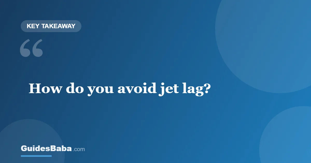 How to Avoid Jet Lag: Beat the Time Zones — GuidesBaba