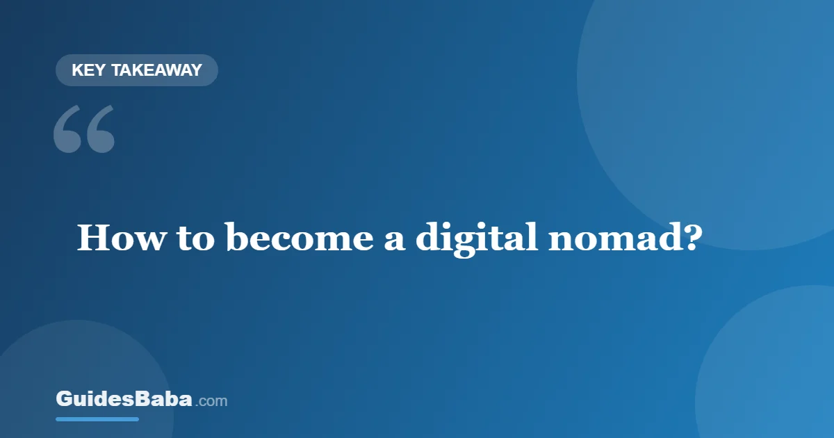 How to Become a Digital Nomad: Step by Step — GuidesBaba