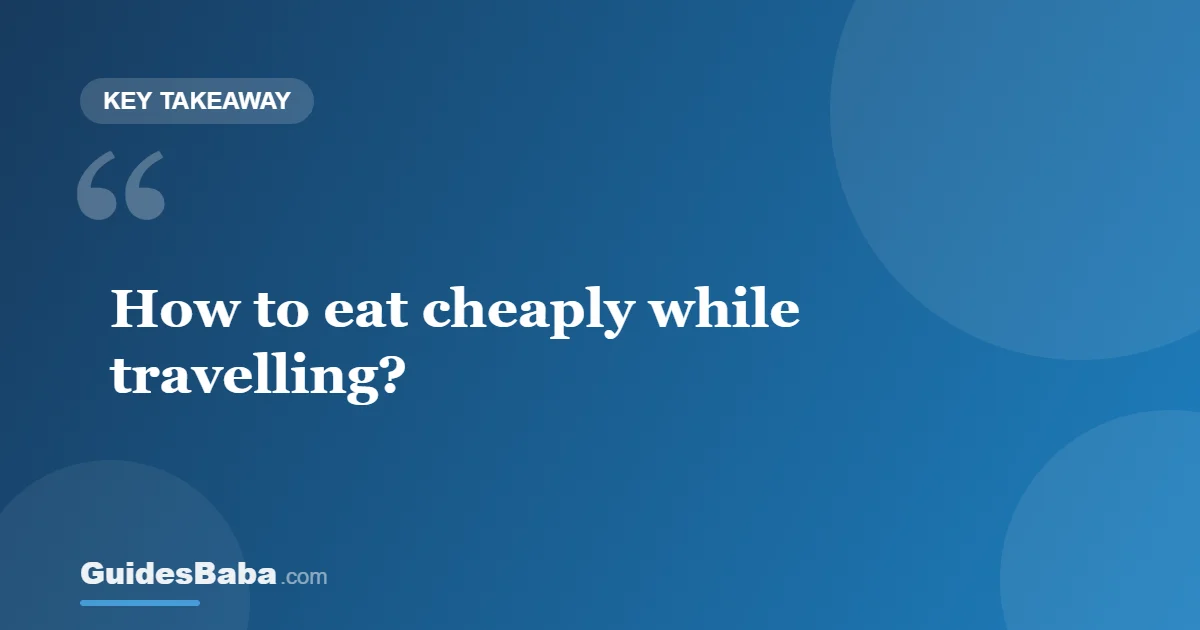 How to Eat Cheaply While Travelling — GuidesBaba
