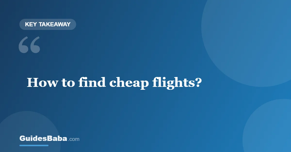 How to Find Cheap Flights Every Time — GuidesBaba