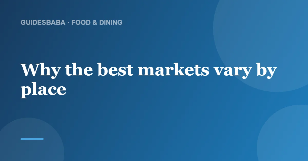 How do I find the best food markets abroad? — GuidesBaba