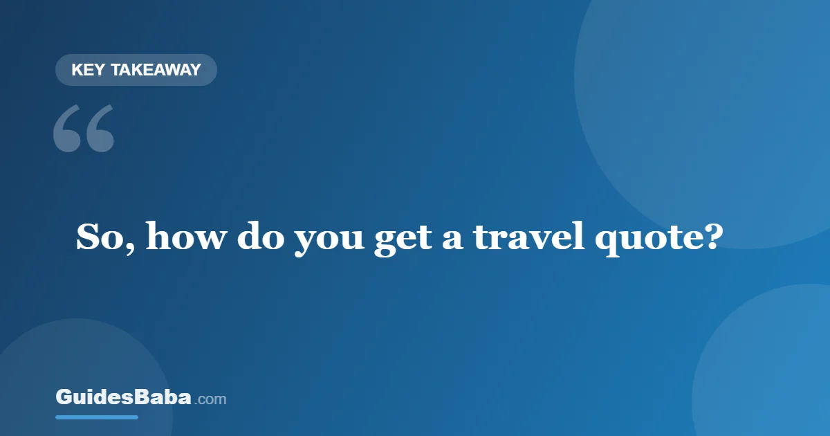 How do I get a travel quote, and does it cost anything? — GuidesBaba