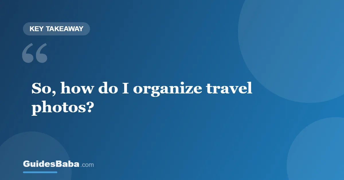 How do I organize photos while traveling? — GuidesBaba