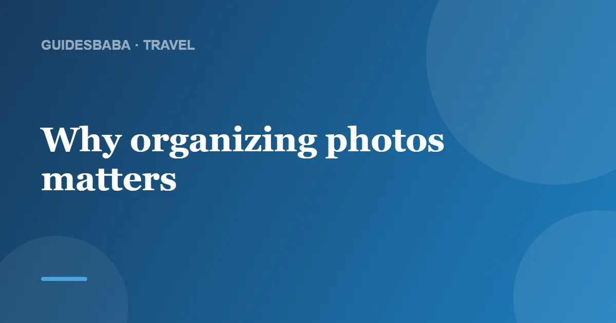 How do I organize photos while traveling? — GuidesBaba