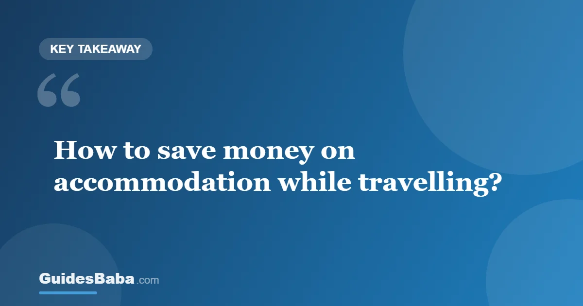 How to Save Money on Accommodation While Travelling — GuidesBaba