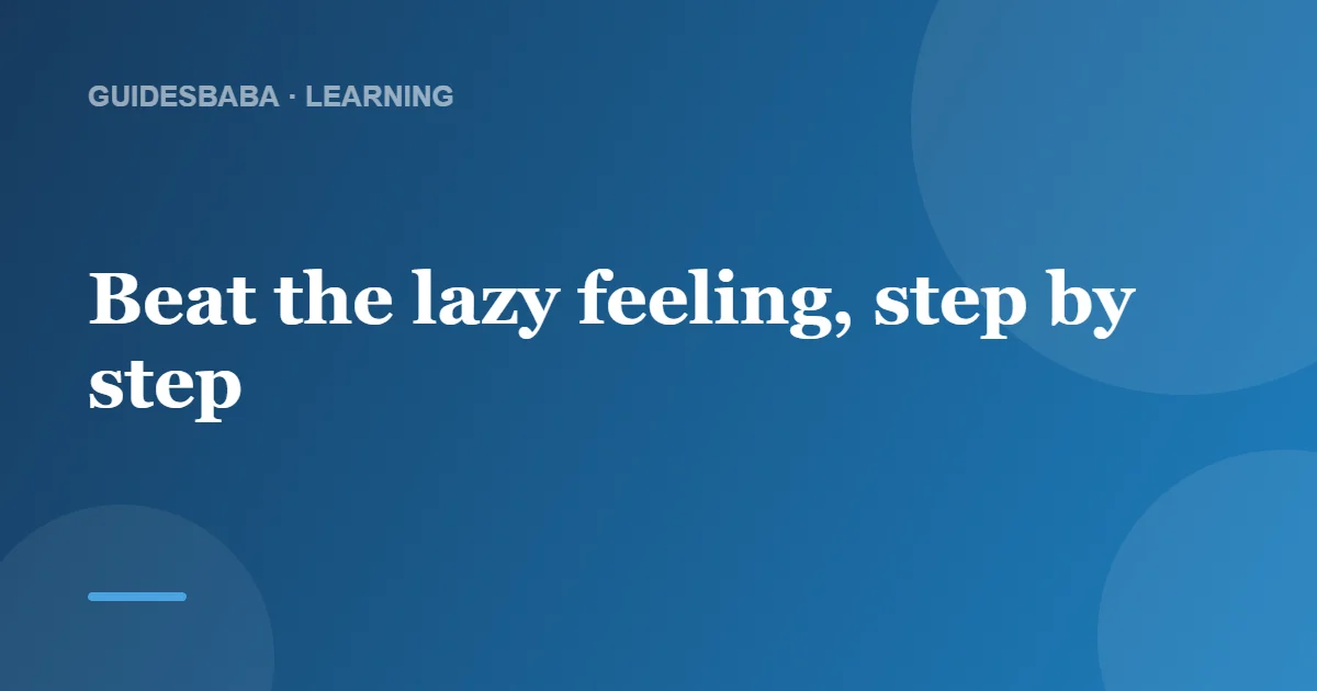 What to Do When You Feel Too Lazy to Study — GuidesBaba