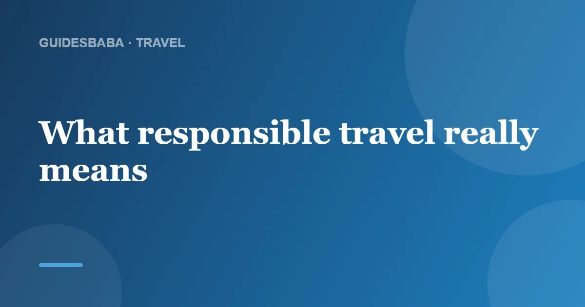 How can I travel responsibly in Peru? — GuidesBaba