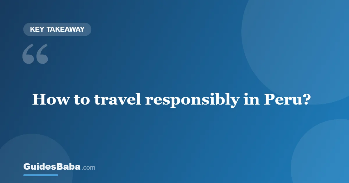 How to Travel Responsibly in Peru — GuidesBaba