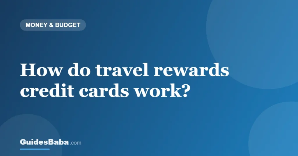 How do travel rewards credit cards work? — GuidesBaba