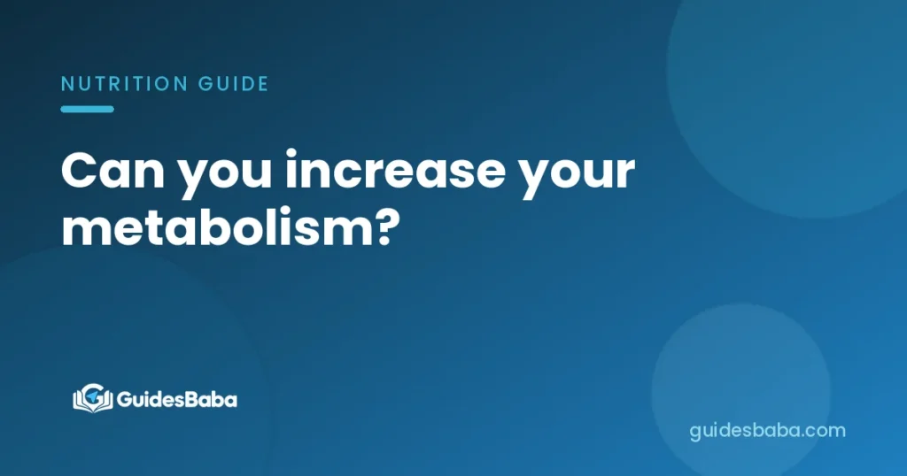 Can you increase your metabolism?