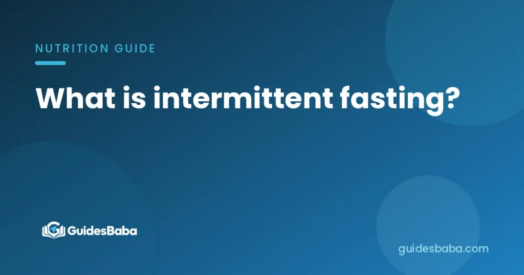 What is intermittent fasting?