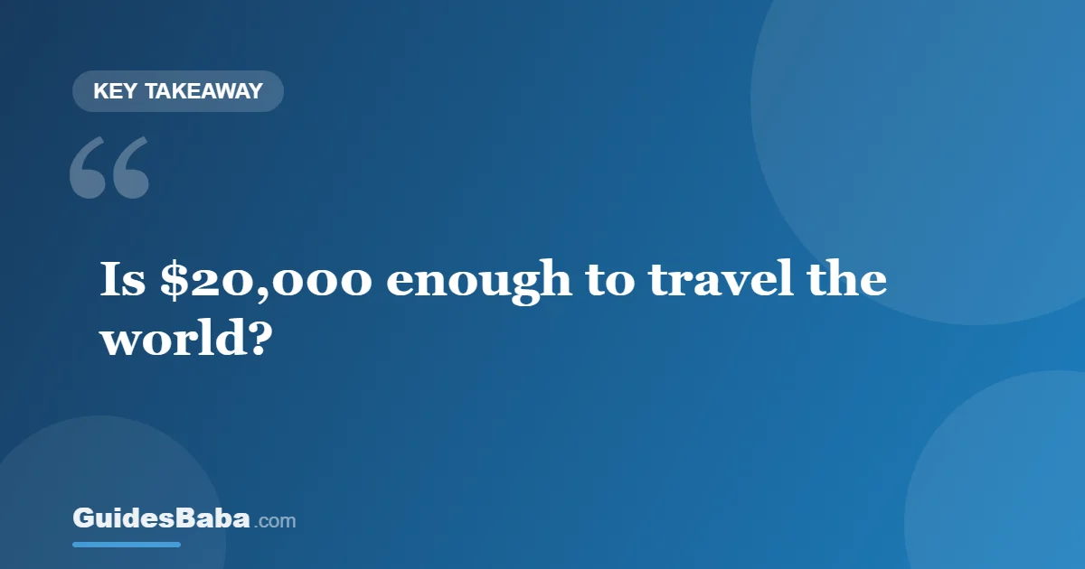 Is $20,000 Enough to Travel the World? — GuidesBaba