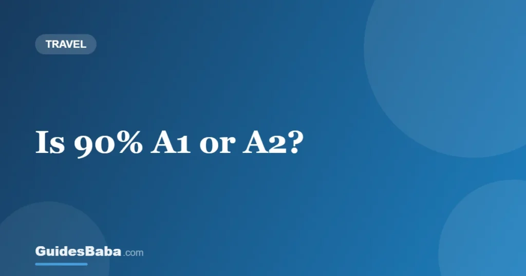 Is 90% A1 or A2? — GuidesBaba