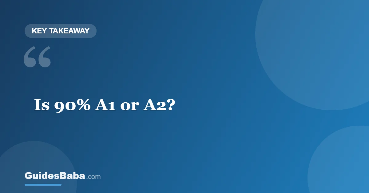Is 90% A1 or A2? — GuidesBaba