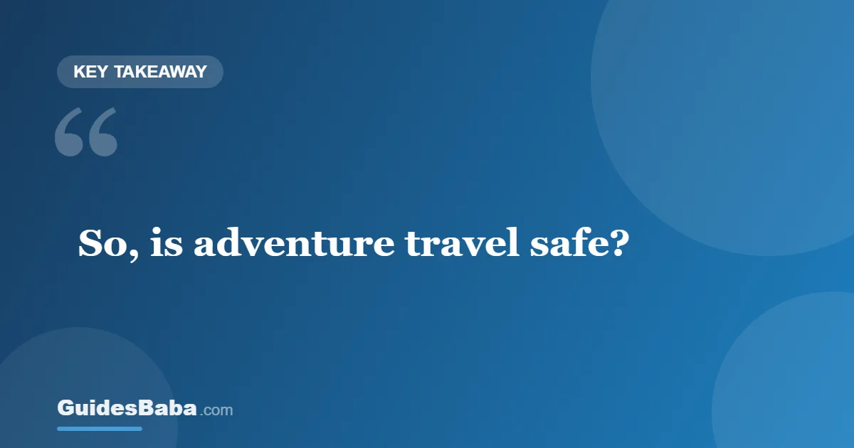 Is adventure travel safe? — GuidesBaba