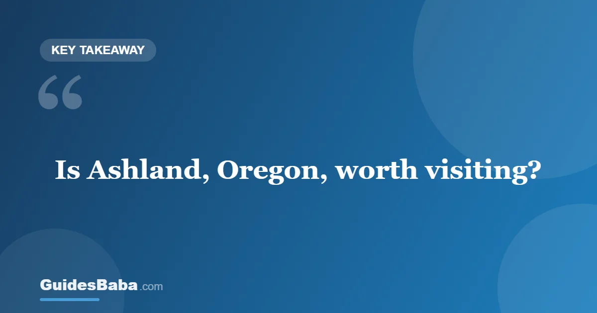 Is Ashland, Oregon, Worth Visiting? — GuidesBaba