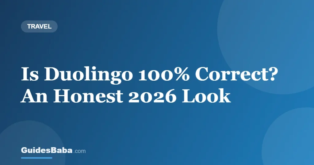 Is Duolingo 100% Correct? An Honest 2026 Look — GuidesBaba