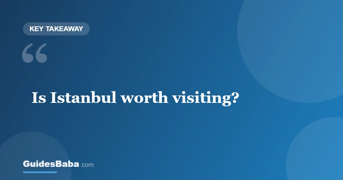 Is Istanbul Worth Visiting? — GuidesBaba