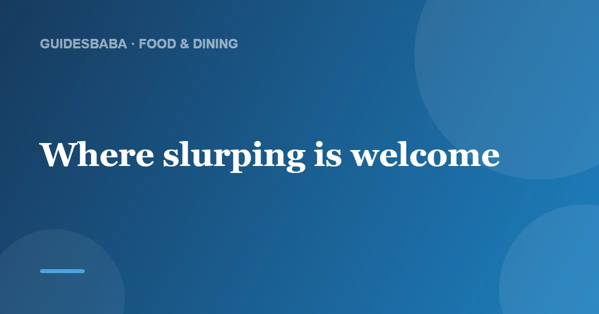 Is It Okay to Slurp Your Soup? — GuidesBaba