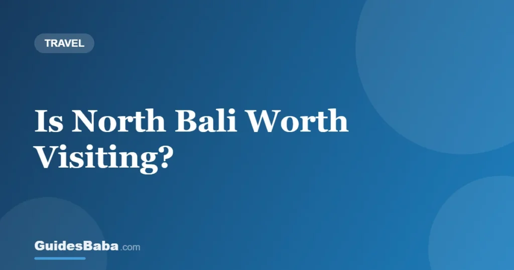 Is North Bali Worth Visiting? — GuidesBaba