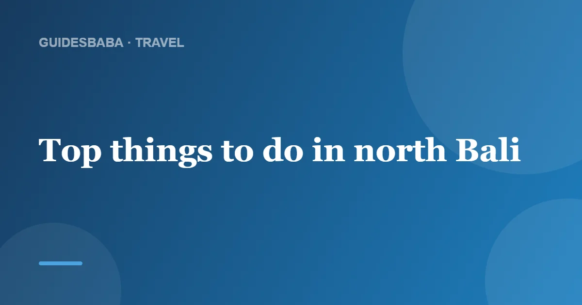 Is North Bali Worth Visiting? — GuidesBaba