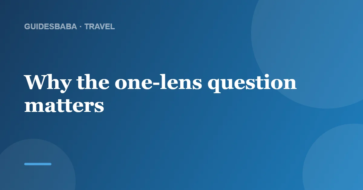 Is one lens really enough? — GuidesBaba
