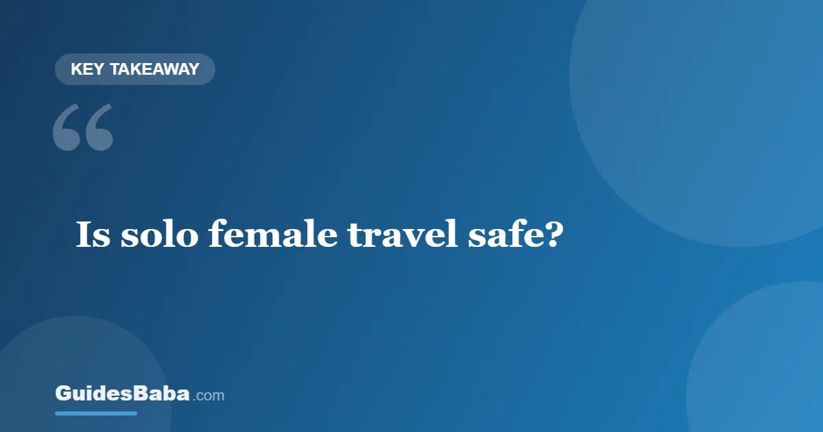 Is Solo Female Travel Safe? — GuidesBaba