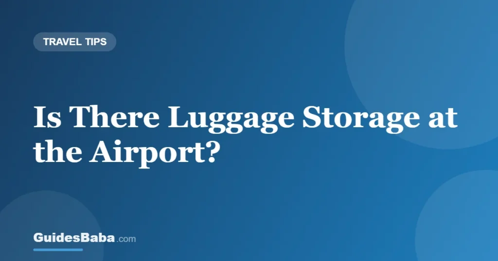 Is There Luggage Storage at the Airport? — GuidesBaba