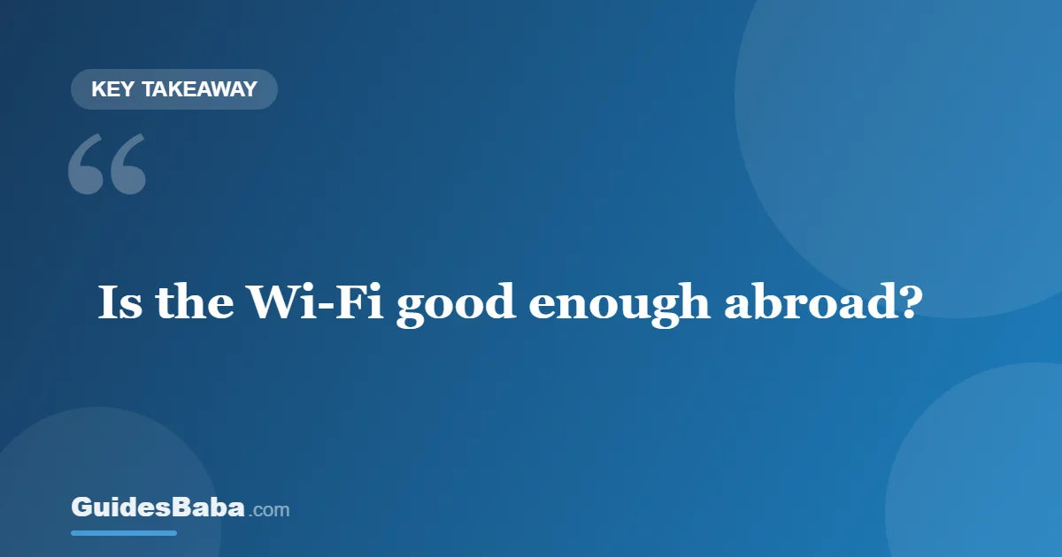 Is the Wi-Fi good enough to work remotely abroad? — GuidesBaba